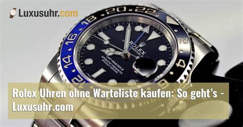 wie bekomme ich eine rolex|rolex kaufen ohne warteliste.